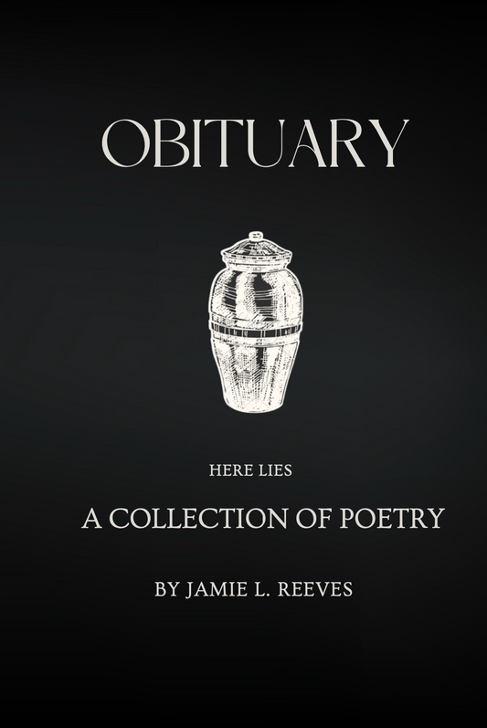 Obituary: A Collection of Poetry by Jamie L. Reeves